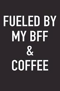 Fueled by My Bff and Coffee