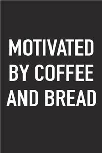 Motivated by Coffee and Bread