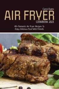 Air Fryer Cookbook 2021