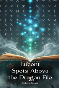 Lucent Spots Above the Dragon File