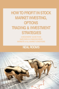 How to Profit in Stock Market Investing, Options Trading & Investment Strategies