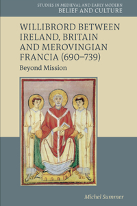 Willibrord Between Ireland, Britain and Merovingian Francia (690-739)