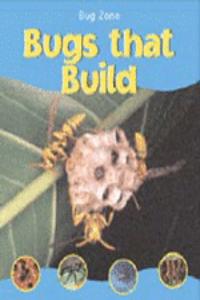 BUG ZONE BUGS THAT BUILD