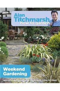 Alan Titchmarsh How to Garden: Weekend Gardening