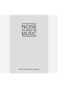 Noise in and as Music