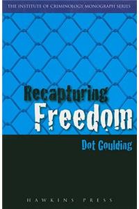 Recapturing Freedom: Issues Relating to the Release of Long-Term Prisoners Into the Community