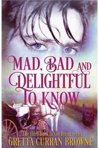 Mad, Bad, and Delightful To Know