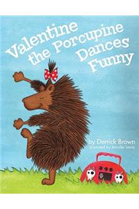 Valentine the Porcupine Dances Funny