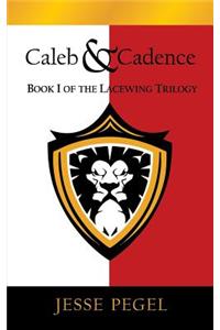 Caleb & Cadence: Book I of the Lacewing Trilogy