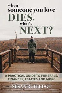 When Someone You Love Dies, What's Next?