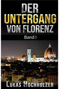Der Untergang von Florenz (Erster Band)