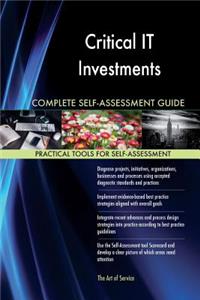 Critical IT Investments Complete Self-Assessment Guide