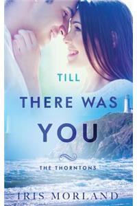 Till There Was You (Love Everlasting) (The Thorntons Book 6)