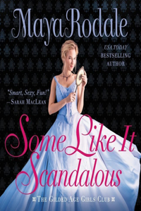 Some Like It Scandalous Lib/E: The Gilded Age Girls Club