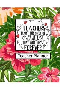 Teachers Plant the Seeds of Knowledge that Will Grow Forever Teacher Planner