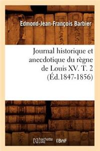 Journal Historique Et Anecdotique Du Règne de Louis XV. T. 2 (Éd.1847-1856)