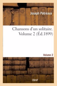 Chansons d'Un Solitaire. Volume 2