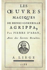 Les Oeuvres Magiques de Henri-Corneille Agrippa, Par Pierre d'Aban