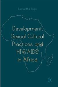 Development, Sexual Cultural Practices and HIV/AIDS in Africa