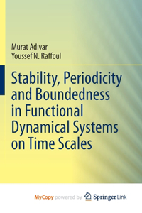 Stability, Periodicity and Boundedness in Functional Dynamical Systems on Time Scales