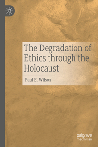 Degradation of Ethics Through the Holocaust
