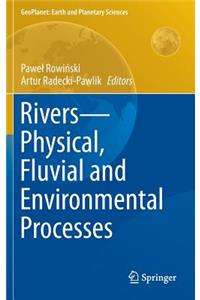 Rivers - Physical, Fluvial and Environmental Processes