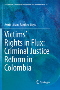 Victims' Rights in Flux: Criminal Justice Reform in Colombia