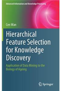 Hierarchical Feature Selection for Knowledge Discovery: Application of Data Mining to the Biology of Ageing