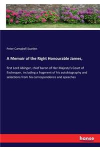 A Memoir of the Right Honourable James,