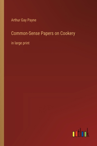 Common-Sense Papers on Cookery