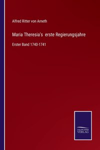 Maria Theresia's erste Regierungsjahre