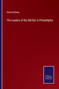 The Leaders of the Old Bar in Philadelphia