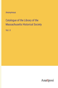 Catalogue of the Library of the Massachusetts Historical Society