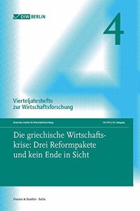 Die Griechische Wirtschaftskrise: Drei Reformpakete Und Kein Ende in Sicht