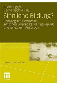 Sinnliche Bildung?