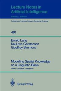Modelling Spatial Knowledge on a Linguistic Basis