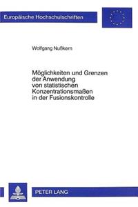 Moeglichkeiten Und Grenzen Der Anwendung Von Statistischen Konzentrationsmaßen in Der Fusionskontrolle