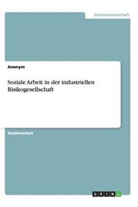 Soziale Arbeit in der industriellen Risikogesellschaft