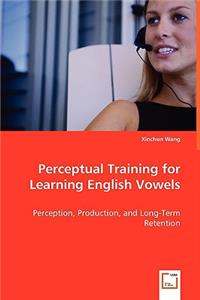 Perceptual Training for Learning English Vowels