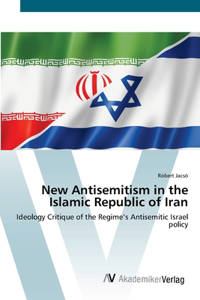 New Antisemitism in the Islamic Republic of Iran
