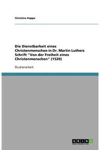 Die Dienstbarkeit eines Christenmenschen in Dr. Martin Luthers Schrift Von der Freiheit eines Christenmenschen (1520)