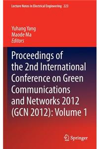 Proceedings of the 2nd International Conference on Green Communications and Networks 2012 (Gcn 2012): Volume 1