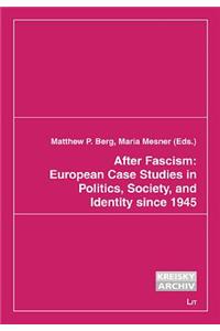 After Fascism: European Case Studies in Politics, Society, and Identity Since 1945