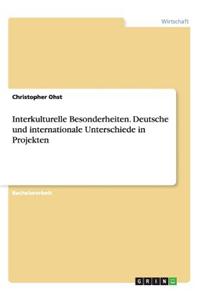 Interkulturelle Besonderheiten. Deutsche und internationale Unterschiede in Projekten