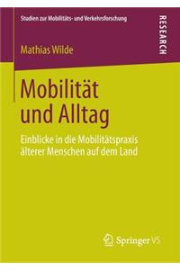 Mobilität Und Alltag: Einblicke in Die Mobilitätspraxis Älterer Menschen Auf Dem Land