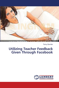 Utilizing Teacher Feedback Given Through Facebook