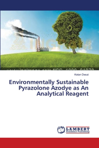 Environmentally Sustainable Pyrazolone Azodye as An Analytical Reagent