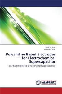 Polyaniline Based Electrodes for Electrochemical Supercapacitor