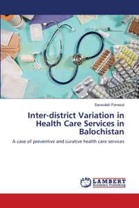 Inter-district Variation in Health Care Services in Balochistan