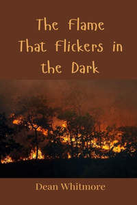 The Flame That Flickers in the Dark